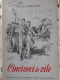 Cincizeci de Zile - Willi Bredel - ESPLA 1953 - Roman Rom&acirc;nesc, Coperta Necartonata