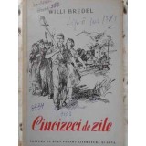 CINCIZECI DE ZILE (PAGINA DE TITLU LIPSA)-WILLI BREDEL-230331