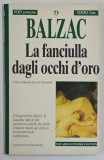 LA FANCIULLA DAGLI OCCHI D ' ORO ( FATA CU OCHII DE AUR ) di HONORE DE BALZAC , 1995 *TEXT IN LIMBA ITALIANA