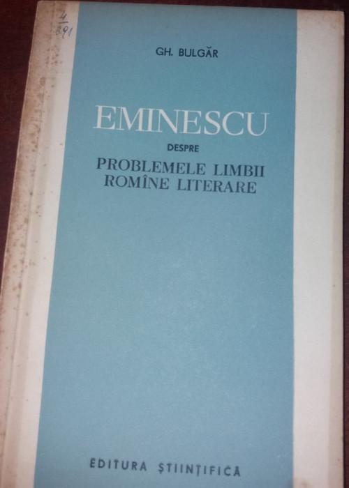 EMINESCU DESPRE PROBLEMELE LIMBII ROMINE LITERARE GH. BULGAR
