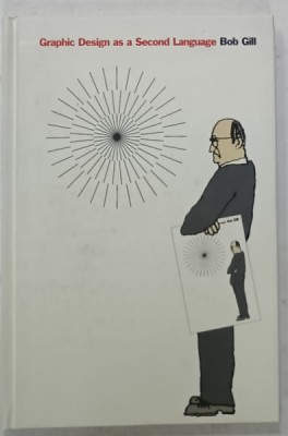 GRAPHIC DESIGN AS A SECOND LANGUAGE by BOB GILL , 2003 foto