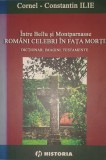Intre Bellu si Montparnasse. Romani Celebri in Fata Mortii, Cornel-Constantin Ilie, 2008 (carte rara)