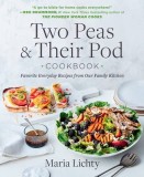 Two Peas &amp; Their Pod Cookbook: Favorite Everyday Recipes from Our Family Kitchen