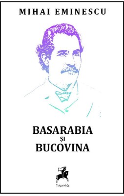 Basarabia si Bucovina &amp;ndash; Mihai Eminescu foto