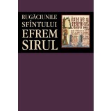Rugaciunile Sfintului Efrem Sirul, Sfantul Efrem Sirul - Editura Sophia