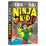 Eroii Ninja. Seria Ninja Kid. Volumul 10/Anh Do