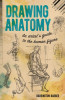 Drawing Anatomy: An Artist&#039;s Guide to the Human Figure