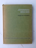 Johannes Brahms-viata in imagini/Ed. muzicala