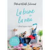La bine si la rau, cand apar copii - Patrick &amp;amp; Ruth Schwenk
