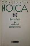 Sase maladii ale spiritului contemporan &ndash; Constantin Noica