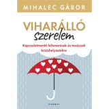 Vihar&aacute;ll&oacute; szerelem - Kapcsolatmentő felismer&eacute;sek &eacute;s tan&aacute;csok kr&iacute;zishelyzetekre - Mihalec G&aacute;bor