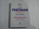 MILTON FRIEDMAN - ROSE FRIEDMAN - LIBERATATEA DE A ALEGE O DECLARATIE PERSONALA