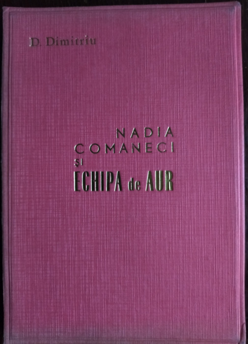 D. DIMITRIU: NADIA COMANECI SI ECHIPA DE AUR (BACAU 1975 / VOLUM IN ETUI / DEDICATIE-AUTOGRAF)