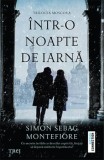 Intr-o noapte de iarna - Simon Sebag Montefiore - Editura Trei