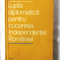 LUPTA DIPLOMATICA PENTRU CUCERIREA INDEPENDENTEI ROMANIEI, N. Corivan, 1977