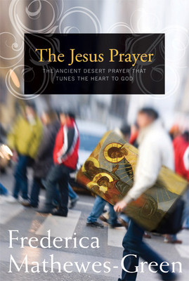 The Jesus Prayer: The Ancient Desert Prayer That Tunes the Heart to God foto