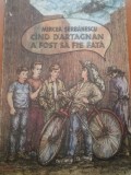 CAND D&#039;ARTAGNAN A FOST SA FIE FATA - Mircea Serbanescu