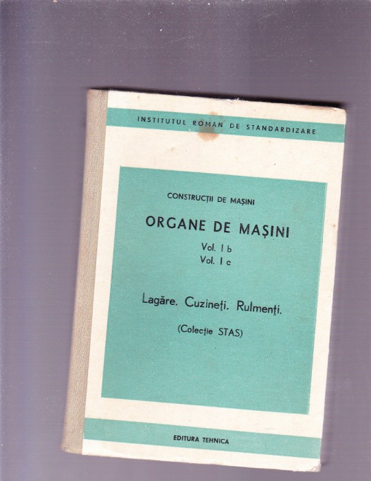 ORGANE DE MASINI VOL I B SI VOL I C-LAGARE CUZINETI RULMENTI