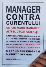 Manager Contra Curentului. Ce Fac Marii Manageri Altfel Decat - Marcus Buckingham ,558726 foto