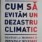 Cum sa evitam un dezastru climatic. Solutiile la indemana si inovatiile necesare &ndash; Bill Gates (cateva sublinieri)
