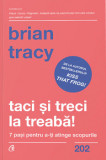 Cumpara ieftin Taci si treci la treaba! 7 pasi pentru a-ti atinge scopurile/Brian Tracy, Curtea Veche Publishing
