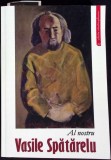 AL NOSTRU VASILE SPATARELU (CU DEDICATIA AUTORULUI)-ALEXANDRU FLORIN SPATARELU-349346