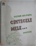 Cantecele mele... (Postume) &ndash; Victor Ion Popa