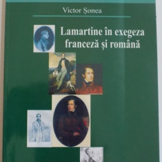 LAMARTINE IN EXEGEZA FRANCEZA SI ROMANA de VICTOR SONEA , 2006