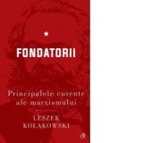 Principalele curente ale marxismului - Volumul I: Fondatorii (editia a II-a) - Leszek Kolakowski