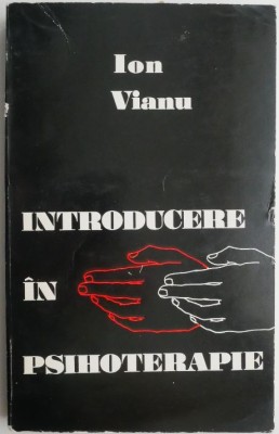 Introducere in psihoterapie &amp;ndash; Ion Vianu foto
