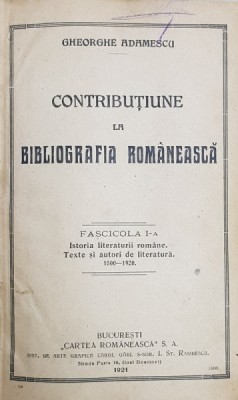 COTRIBUTIUNE LA BIBLIOGRAFIA ROMANEASCA de GHEORGHE ADAMESCU , FASCICOLA I - A , 1921 foto