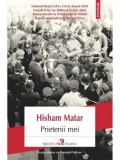 Prietenii mei/Hisham Matar, Polirom