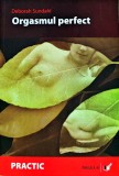Cumpara ieftin Cartea Orgasmul perfect de Deborah Sundahl, Editura Paralela 45, 2007, 272 pagini, coperta brosata, intimitate &amp; sexualitate