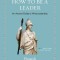 How to Be a Leader: An Ancient Guide to Wise Leadership