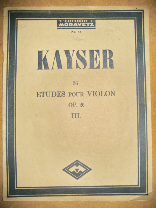 9969- PARTITURI Studii de vioara-violina Kayser- Schradieck Moravetz Timisoara.