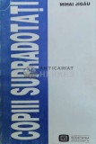 Cumpara ieftin Copiii supradotati - 1994 - Mihai Jigau ($Z3)