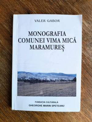 Monografia Comunei Vima Mica, Maramures - Valer Gabor, autograf foto