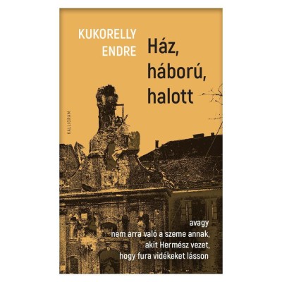 H&amp;aacute;z, h&amp;aacute;bor&amp;uacute;, halott - Kukorelly Endre foto
