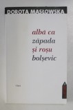 ALBA CA ZAPADA SI ROSU BOLSEVIC de DOROTA MASTOWSKA, 2003