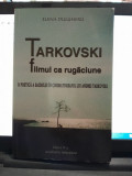 Elena Dulgheru - Tarkovski. Filmul ca rugaciune