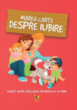 Marea carte despre iubire - Paperback - Klaudia Hal&aacute;sz‑Szab&oacute;, Sillinger Nikolett - Aquila