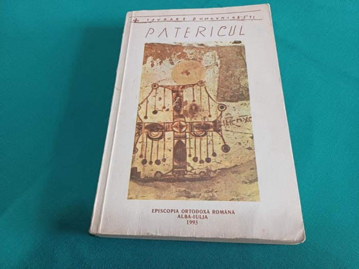 ISVOARE DUHOVNICEȘTI * PATERICUL * CE CUPRINDE &Icirc;N SINE CUVINTE FOLOSITOARE* 1994 * 19
