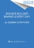 Bigger Bolder Baking Every Day