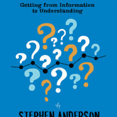 Figure It Out: Getting from Information to Understanding