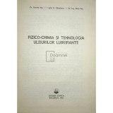 Gheorghe A. Rădulescu - Fizico-chimia și tehnologia uleiurilor lubrifiante (editia 1982)