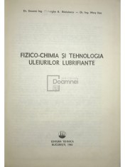 Gheorghe A. Radulescu - Fizico-chimia si tehnologia uleiurilor lubrifiante (Editia: 1982) foto