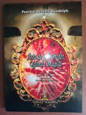 Arta de a fi Profet Oglinda Magica- Paschal Beverly Randolph foto