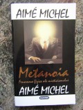 AIME MICHEL - METANOIA. FENOMENE FIZICE ALE MISTICISMULUI