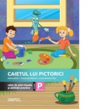 Caietul lui Pictorici. Caiet de arte vizuale si abilitati practice. Clasa pregatitoare