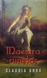 Maestra Runelor - Claudia Grob, RAO 2008, Roman, Beletristica, Paperback, 314 Pagini